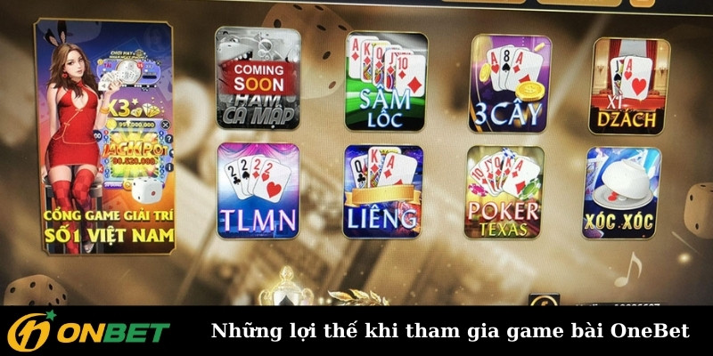 Những lợi thế khi tham gia sảnh game bài OneBet