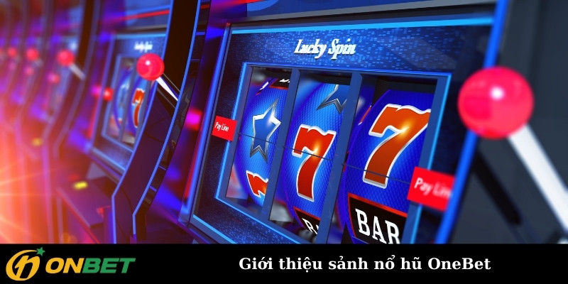 Giới thiệu sảnh nổ hũ OneBet