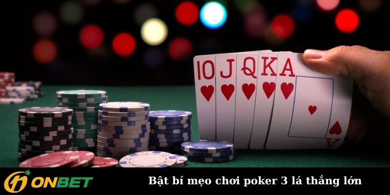 Bật bí mẹo chơi poker 3 lá thắng lớn