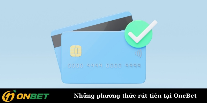 Những phương thức rút tiền tại OneBet