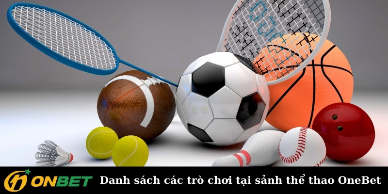 Danh sách các trò chơi nên cá cược tại sảnh thể thao OneBet